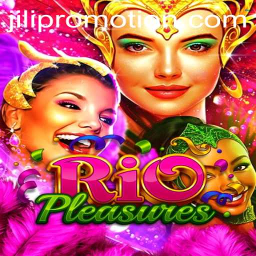 Discover the Thrills of RioPleasures: A Comprehensive Guide Featuring JILI Promotion